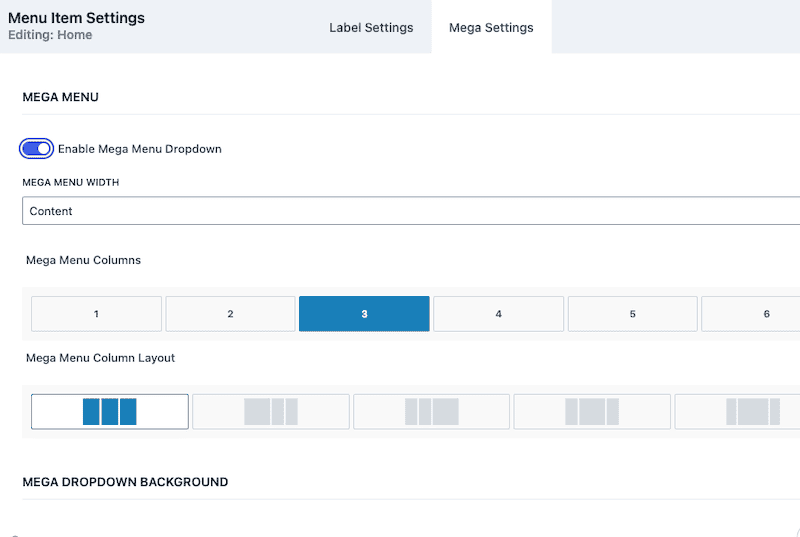 Screenshot of the Menu Item Settings page for 'Home' with options to enable a mega menu dropdown. The mega menu width is set to 'Content,' with a selection for three columns and various column layout designs visible. The mega dropdown background section is not configured.